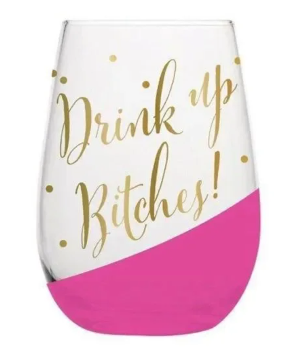 Drink Up Bitches Stemless WIne Glass
