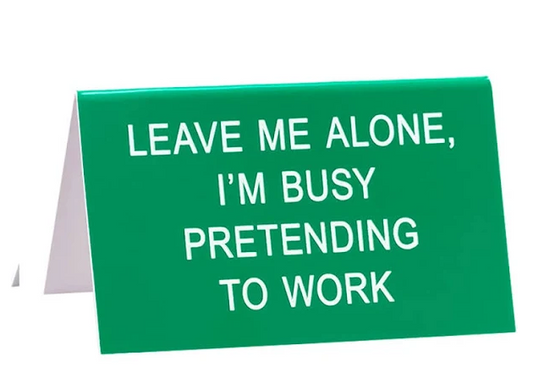 Leave Me Alone, I'm Pretending To Work Tent Sign