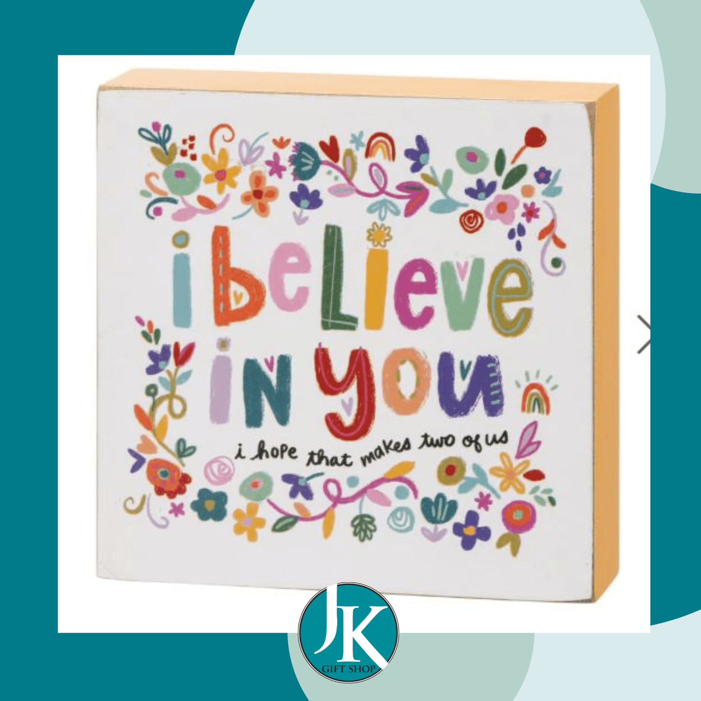 I Believe In You Block Sign