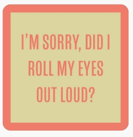 Roll My Eyes Coaster