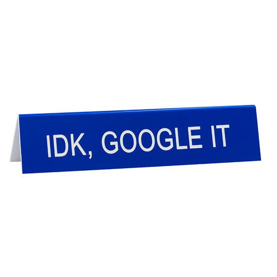 IDK Google It Desk Tent Sign