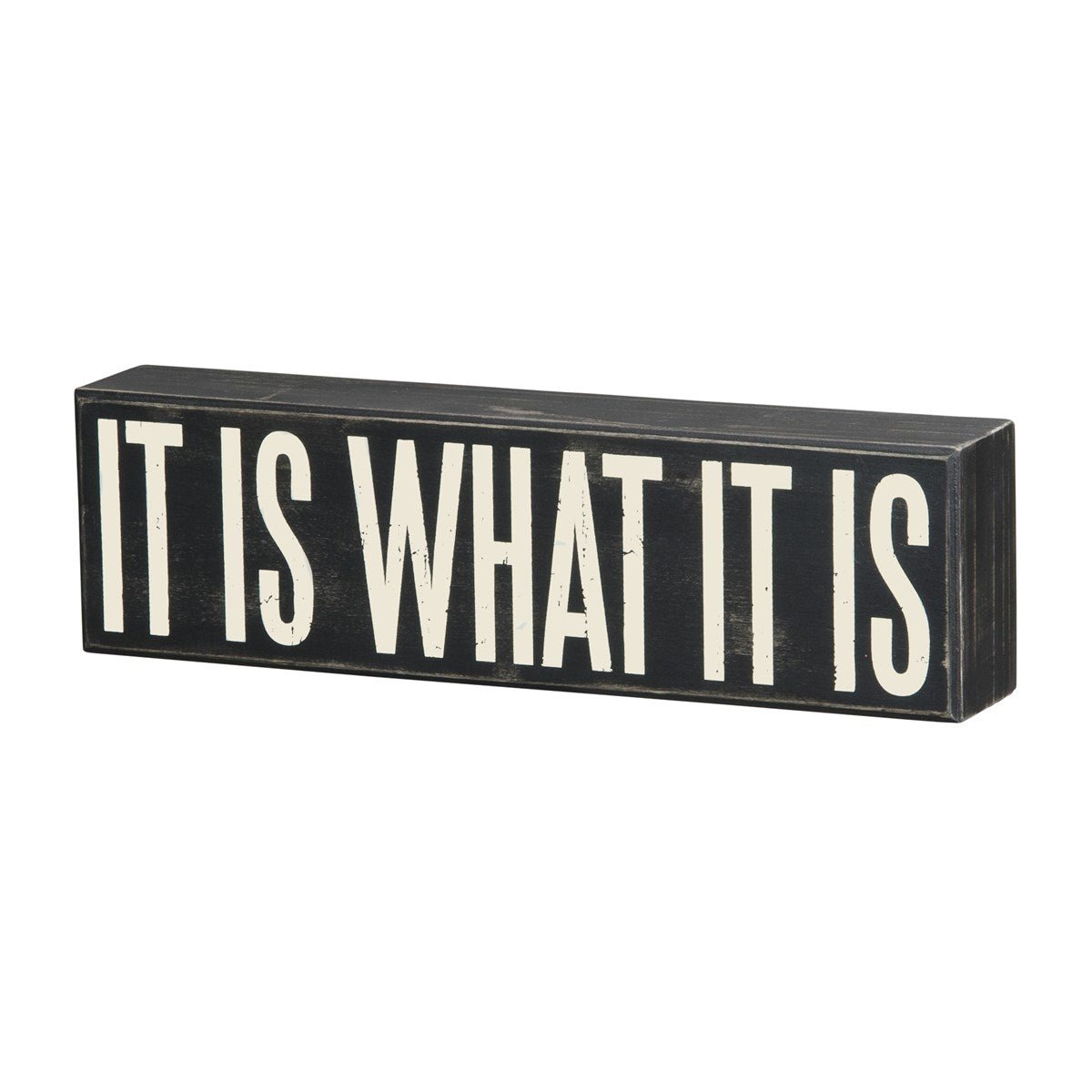 It Is What It Is Box Sign